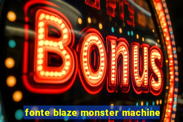 fonte blaze monster machine